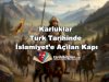 Karluklar: Türk Tarihinde İslamiyet’e Açılan Kapı