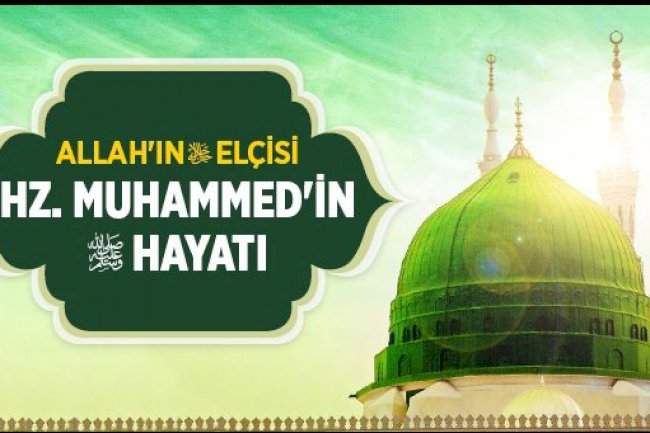 Hz. Muhammed İslam Peygamberi'nin Hayatı ve Mirası