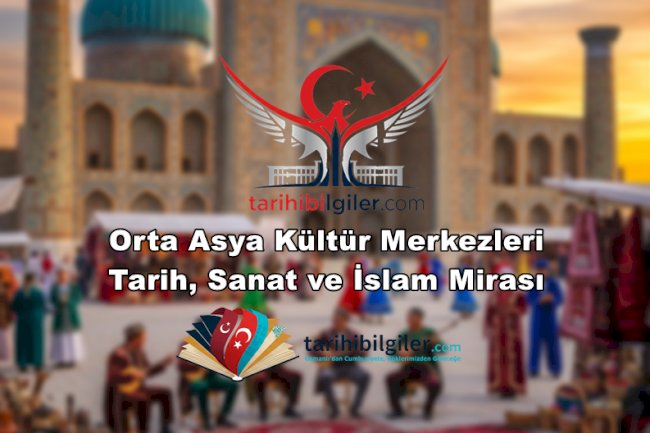Orta Asya Kültür Merkezleri: Tarih, Sanat ve İslam Mirası